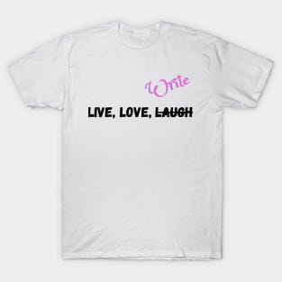 Live, Love, and Do what you want T-Shirt